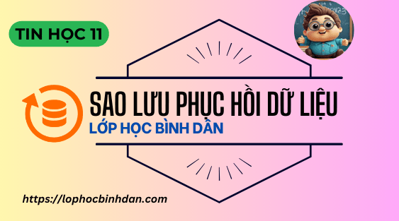 Tin học 11 - Bài 24 - Thực hành sao lưu dữ liệu - Kết nối tri thức